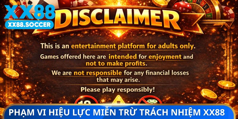 Phạm vi hiệu lực miễn trừ trách nhiệm XX88 