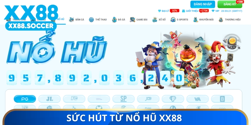 Sức hút từ nỗ hũ XX88