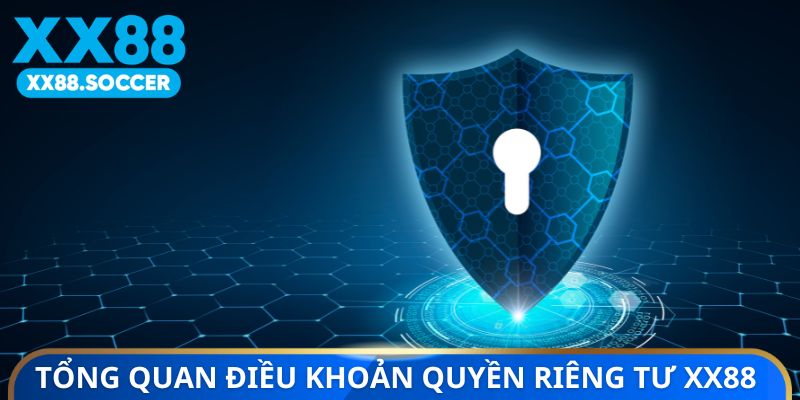 Tổng quan điều khoản quyền riêng tư XX88